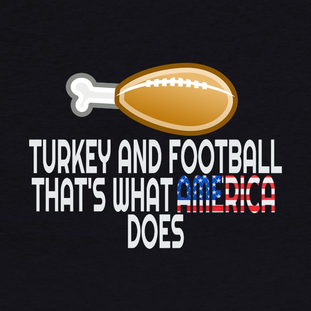 Football and Turkey That's What America Does by frostieae